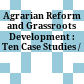 Agrarian Reform and Grassroots Development : : Ten Case Studies /