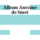 Album Antoine de Smet