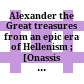 Alexander the Great : treasures from an epic era of Hellenism ; [Onassis Cultural Center, New York, December 10, 2004 - April 16, 2005]