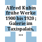 Alfred Kubin : frühe Werke 1900 bis 1920 ; Galerie im Taxispalais, Innsbruck, Juli bis August 1974