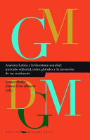 América Latina y la literatura mundial : : mercado editorial, redes globales y la invención de un continente /