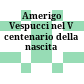 Amerigo Vespucci nel V centenario della nascita