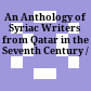 An Anthology of Syriac Writers from Qatar in the Seventh Century /