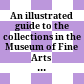 An illustrated guide to the collections in the Museum of Fine Arts (Kunsthistorisches Museum) at Vienna