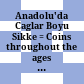 Anadolu'da Caglar Boyu Sikke : = Coins throughout the ages in Turkey
