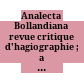 Analecta Bollandiana : revue critique d'hagiographie ; a journal of critical hagiography