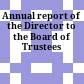 Annual report of the Director to the Board of Trustees