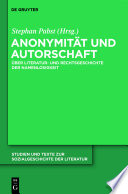 Anonymität und Autorschaft : : Zur Literatur- und Rechtsgeschichte der Namenlosigkeit /