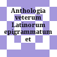 Anthologia veterum Latinorum epigrammatum et poematum