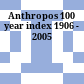 Anthropos : 100 year index 1906 - 2005