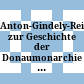 Anton-Gindely-Reihe zur Geschichte der Donaumonarchie und Mitteleuropas : eine Veröffentlichung der Österreichischen Forschungsgemeinschaft