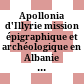 Apollonia d'Illyrie : mission épigraphique et archéologique en Albanie fondée par Pierre Cabanes et dirigée par Jean-Luc Lamboley et Bashkim Vrekaj
