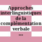 Approches interlinguistiques de la complémentation verbale - quels savoirs pour l'enseignant? quels savoirs pour l'élève?