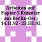 Arbeiten auf Papier : 5 Künstler aus Berlin-Ost ; 14.II.92 - 25.III.92