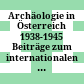 Archäologie in Österreich 1938-1945 : Beiträge zum internationalen Symposium vom 27. bis 29. April 2015 am Universalmuseum Joanneum in Graz