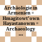 Archäologie in Armenien : = Hmagitowt'ownẹ Hayastanowm = Archaeology in Armenia