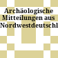 Archäologische Mitteilungen aus Nordwestdeutschland