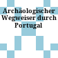 Archäologischer Wegweiser durch Portugal