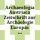Archaeologia Austriaca : Zeitschrift zur Archäologie Europas ; journal on the archaeology of Europe