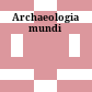 Archaeologia mundi