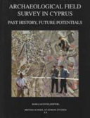 Archaeological field survey in Cyprus : past history, future potentials ; proceedings of a conference held by the archaeological research unit of the University of Cyprus, 1 - 2 December 2000