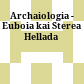 Αρχαιολογία - Εύβοια και Στερεά Ελλάδα<br/>Archaiologia - Euboia kai Sterea Hellada