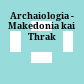 Archaiologia - Makedonia kai Thrakē