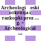 Archeologičeski otkritija i razkopki prez ... g. : = Archeological discoveries and excavations