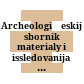 Archeologičeskij sbornik : materialy i issledovanija po archeologii Evrazii