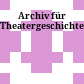 Archiv für Theatergeschichte