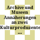 Archive und Museen : Annäherungen an zwei Kulturproduzenten ; Referate des 16. Vorarlberger Archivtages 2006