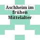 Aschheim im frühen Mittelalter