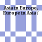 Asia in Europe, Europe in Asia /