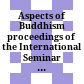Aspects of Buddhism : proceedings of the International Seminar on Buddhist Studies, Liw, 25 June 1994