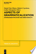 Aspects of Grammaticalization : : (Inter)Subjectification and Directionality /