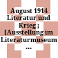 August 1914 : Literatur und Krieg ; [Ausstellung im Literaturmuseum der Moderne, Marbach am Neckar, 16. Oktober 2013 bis 30. März 2014]