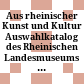 Aus rheinischer Kunst und Kultur : Auswahlkatalog des Rheinischen Landesmuseums Bonn 1963