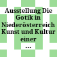 Ausstellung Die Gotik in Niederösterreich : Kunst und Kultur einer Landschaft im Spätmittelalter : Krems-Stein, Minoritenkirche, Mai bis Oktober 1959