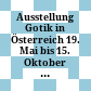 Ausstellung Gotik in Österreich : 19. Mai bis 15. Oktober 1967, Minoritenkirche Krems-Stein, Niederösterreich