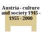 Austria - culture and society : 1945 - 1955 - 2000
