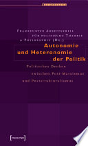 Autonomie und Heteronomie der Politik : : Politisches Denken zwischen Post-Marxismus und Poststrukturalismus /