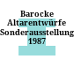 Barocke Altarentwürfe : Sonderausstellung 1987