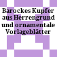 Barockes Kupfer aus Herrengrund und ornamentale Vorlageblätter