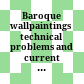 Baroque wallpaintings : technical problems and current conservation methods ; EU-Buildfresc = Barocke Wandmalereien