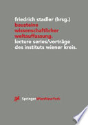 Bausteine wissenschaftlicher Weltauffassung : Lecture Series-Vorträge des Instituts Wiener Kreis 1992 - 1995