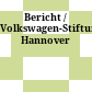 Bericht / Volkswagen-Stiftung Hannover