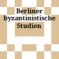 Berliner byzantinistische Studien