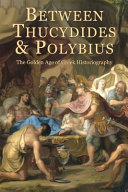 Between Thucydides and Polybius : the golden age of Greek historiography