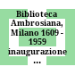 Biblioteca Ambrosiana, Milano 1609 - 1959 : inaugurazione degli ambienti restaurati dai danni di guerra e della nuova sala Fossati Bellani, 13 giugno 1959