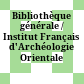 Bibliothèque générale / Institut Français d'Archéologie Orientale